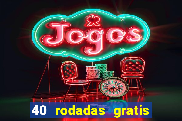 40 rodadas gratis jon bet